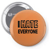 funny t shirt i hate everyone rude tee offensive shirt Pin-back button