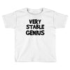 very stable genius Toddler T-shirt