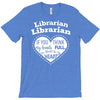 librarian if you my hands are full you should see my heart T-Shirt