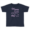 go away i'm only speaking to my dog today Toddler T-shirt