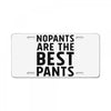 no pants are the best pants License Plate