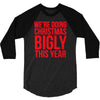 we're doing christmas bigly this year 3/4 Sleeve Shirt