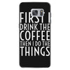 first i drink the coffee Samsung Galaxy S7 Case