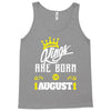 Kings Are Born In August Tank Top
