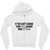 CHANGE YOUR ATTITUDE Zipper Hoodie