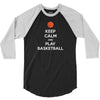 Keep Calm and Play Basketball 3/4 Sleeve Shirt