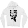 it's only illegal if you get caught Zipper Hoodie