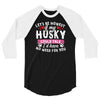 if my husky could talk 3/4 Sleeve Shirt