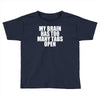 my brain has too many tabs open Toddler T-shirt