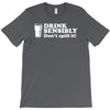 drink sensibly, don't spill it! T-Shirt