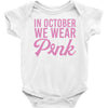 in october we wear pink Baby Bodysuit