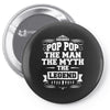 Pop Pop The Man The Myth The Legend Pin-back button