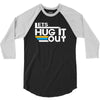 lets hug it out 3/4 Sleeve Shirt