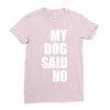 my dog said no! Ladies Fitted T-Shirt