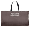 you can't sit with us Weekender Totes