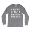 4 out of 3 people struggle with math Long Sleeve Shirts