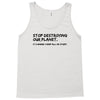 stop destroying our planet it's where i keep all my stuff geek tee shi Tank Top