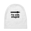 i'm with stupid Baby Beanies