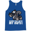 come play with my nuts Tank Top