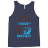 I Don't Need Therapy Need Surfing Tank Top