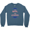 the man   the legend funny Crewneck Sweatshirt