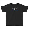 sweat is fat crying Toddler T-shirt