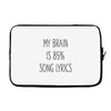 my brain is 85% song lyrics Laptop sleeve