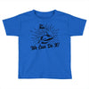 We Can Do It! Toddler T-shirt