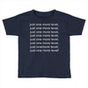 just one more level! Toddler T-shirt