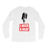 i need a beat Long Sleeve Shirts
