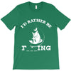 i'd rather be fishing T-Shirt