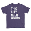 this city need superhero Youth Tee