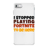 I stopped playing fortnite to be here iPhone 7 Case