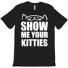 show me your kitties T-Shirt