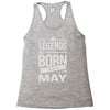 legends are born in may Racerback Tank