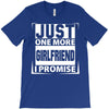Just One More Girlfriend I Promise T-Shirt