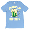 drink up bitches T-Shirt