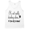 IT'S NOT REALLY DRINKING ALONE Tank Top