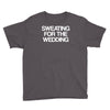 sweating for the wedding Youth Tee