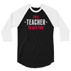 i am a teacher 3/4 Sleeve Shirt