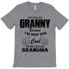 I&rsquo;m Called Granny Because I&rsquo;m Way Too Cool To Be Called Grandma T-Shirt