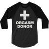 orgasm donor 3/4 Sleeve Shirt