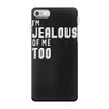 i'm jealous of me too iPhone 7 Case
