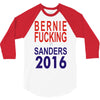 bernie fucking sanders 2016 for americans president 3/4 Sleeve Shirt