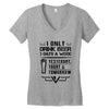 I ONLY DRINK BEER 3 DAYS A WEEK Women's V-Neck T-Shirt