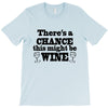 might be wine T-Shirt