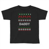 ugly christmas daddy Toddler T-shirt