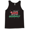Who Needs Santa When You Have Grandma? Tank Top