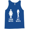 my wife your wife Tank Top