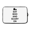 say boo and scary on 2 Laptop sleeve
